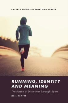 Running, Identity and Meaning : The Pursuit of Distinction Through Sport