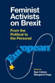 Feminist Activists on Brexit : From the Political to the Personal