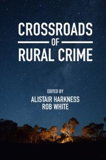 Crossroads of Rural Crime : Representations and Realities of Transgression in the Australian Countryside