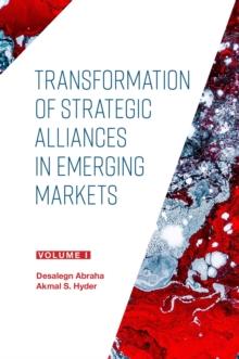 Transformation of Strategic Alliances in Emerging Markets : Volume I