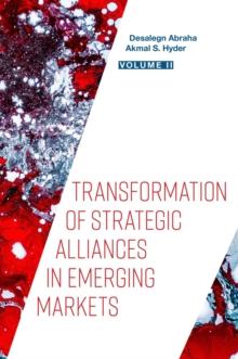 Transformation of Strategic Alliances in Emerging Markets : Volume II