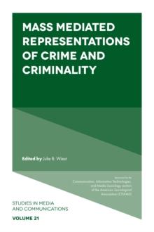 Mass Mediated Representations of Crime and Criminality