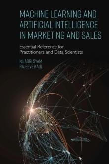 Machine Learning and Artificial Intelligence in Marketing and Sales : Essential Reference for Practitioners and Data Scientists