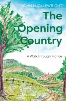 The Opening Country : A Walk Through France