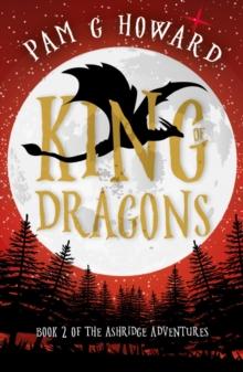 King of Dragons : Book 2 of the Ashridge Adventures