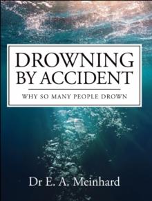 Drowning by Accident : Why So Many People Drown