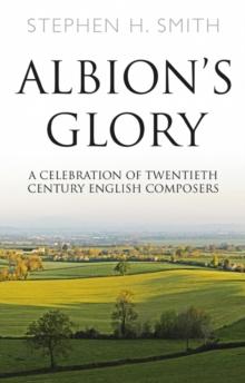 Albion's Glory : A Celebration of Twentieth Century English Composers