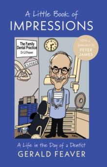 A Little Book of Impressions : A Life in the Day of a Dentist