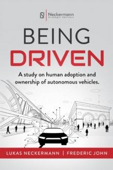 Being Driven : A Study on Human Adoption and Ownership of Autonomous Vehicles