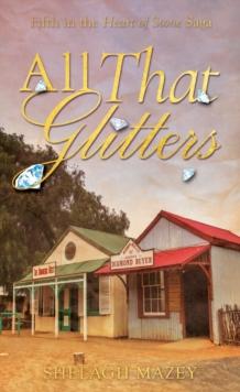 All That Glitters : Fifth Novel In The Heart Of Stone Saga