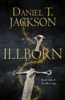 ILLBORN : Book One of The Illborn Saga