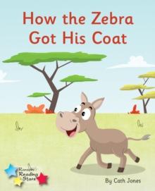 How the Zebra Got His Coat : Phonics Phase 4