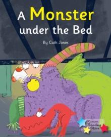 A Monster Under the Bed : Phonics Phase 5