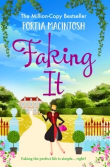 Faking It : A laugh-out-loud fish out of water romantic comedy from MILLION-COPY BESTSELLER Portia MacIntosh