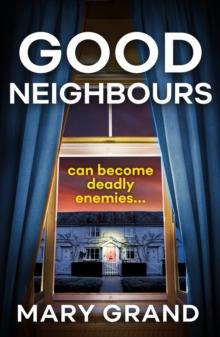 Good Neighbours : A page-turning psychological mystery from Mary Grand