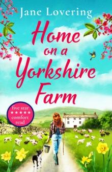 Home on a Yorkshire Farm : The perfect uplifting romantic comedy for fans of Our Yorkshire Farm