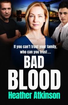 Bad Blood : An unforgettable gritty gangland thriller from bestseller Heather Atkinson