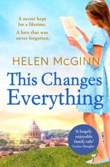 This Changes Everything : An uplifting story of love and family from Saturday Kitchen's Helen McGinn