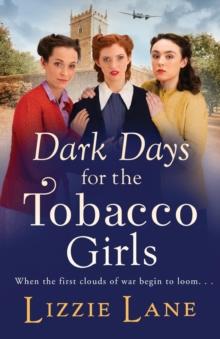 Dark Days for the Tobacco Girls : A gritty heartbreaking saga from Lizzie Lane