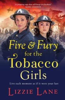 Fire and Fury for the Tobacco Girls : A gritty, gripping historical novel from Lizzie Lane