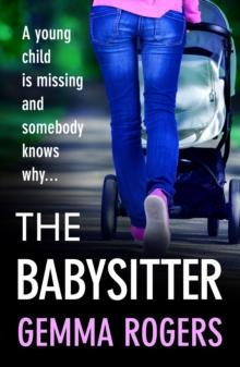 The Babysitter : A gritty page-turning thriller from Gemma Rogers