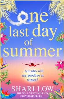 One Last Day of Summer : A novel of love, family and friendship from #1 bestseller Shari Low