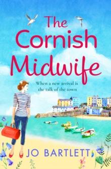 The Cornish Midwife : The top 10 bestselling uplifting escapist read from Jo Bartlett