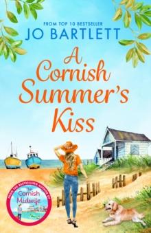 A Cornish Summer's Kiss : An uplifting read from the top 10 bestselling author of The Cornish Midwife