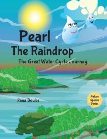 Pearl the Raindrop : The Great Water Cycle Journey