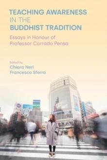 Teaching Awareness in the Buddhist Tradition : Essays in Honour of Professor Corrado Pensa