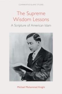 The Supreme Wisdom Lessons : A Scripture of American Islam