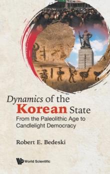 Dynamics Of The Korean State: From The Paleolithic Age To Candlelight Democracy