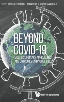 Beyond Covid-19: Multidisciplinary Approaches And Outcomes On Diverse Fields