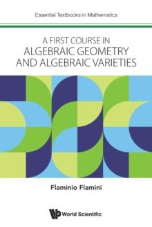 First Course In Algebraic Geometry And Algebraic Varieties, A