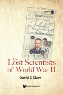 Lost Scientists Of World War Ii, The