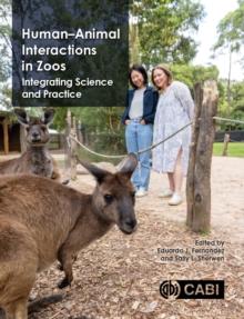 Human-Animal Interactions in Zoos : Integrating Science and Practice