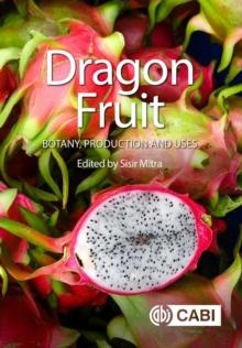 Dragon Fruit : Botany, Production and Uses