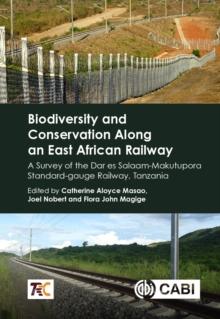 Biodiversity and Conservation Along an East African Railway : A Survey of the Dar es Salaam-Makutupora Standard-gauge Railway, Tanzania