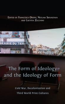 The Form of Ideology and the Ideology of Form : Cold War, Decolonization and Third World Print Cultures