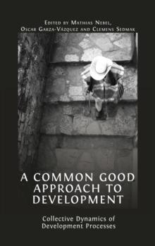 A Common Good Approach to Development : Collective Dynamics of Development Processes