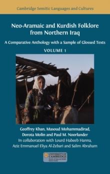 Neo-Aramaic and Kurdish Folklore from Northern Iraq : A Comparative Anthology with a Sample of Glossed Texts, Volume 1