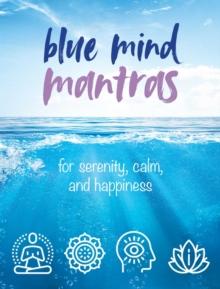 Blue Mind Mantras : For Serenity, Calm, and Happiness