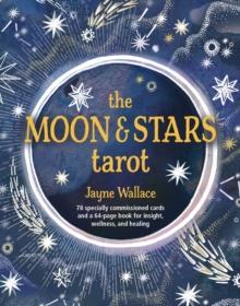 The Moon & Stars Tarot : Includes a Full Deck of 78 Specially Commissioned Tarot Cards and a 64-Page Illustrated Book