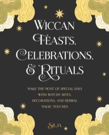 Wiccan Feasts, Celebrations, and Rituals