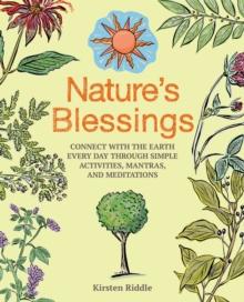 Nature's Blessings : Connect with the Earth Every Day Through Simple Activities, Mantras, and Meditations