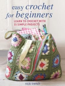 Easy Crochet for Beginners : Learn to Crochet with 35 Simple Projects