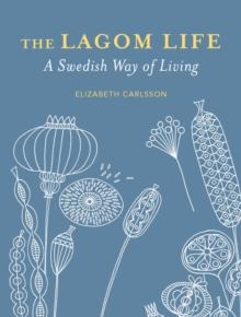 The Lagom Life : A Swedish Way of Living