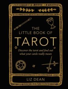 The Little Book of Tarot : Discover the Tarot and Find out What Your Cards Really Mean