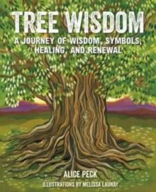 Tree Wisdom : A Journey of Wisdom, Symbols, Healing, and Renewal