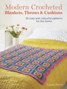 Modern Crocheted Blankets, Throws and Cushions : 35 Cosy and Colourful Patterns for the Home